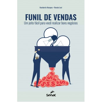 Funil De Vendas: Um Jeito Fácil Para Você Realizar Bons Negócios