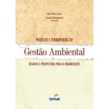 Modelos E Ferramentas De Gestão Ambiental: Desafio E Perspectivas Para As Organizações