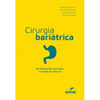 Cirurgia Bariátrica: Um Tratamento Para Todos, A Cirurgia De Cada Um