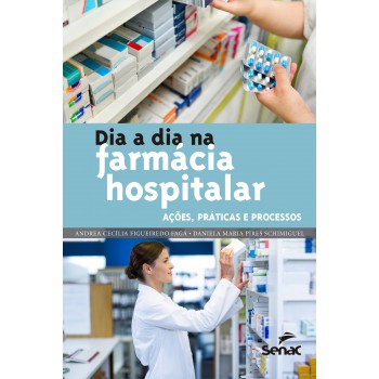 Dia A Dia Na Farmácia Hospitalar: Ações Práticas E Processos