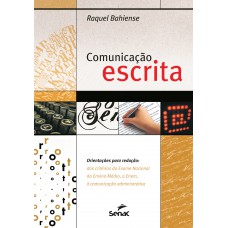 Comunicação Escrita: Orientações Para Redação: Dos Critérios Do Exame Nacional, à Comunicação Administrativa