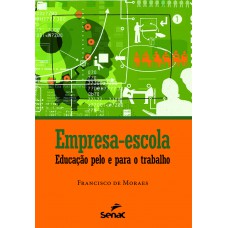 Empresa-escola: Educação Pelo E Para O Trabalho