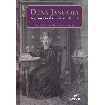 Dona Januária, A Princesa Da Independência: O Conde D’áquila Em Desavença Com D. Pedro Ii E A Luta Contra Garibaldi