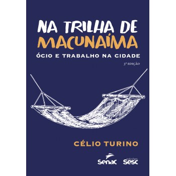 Na Trilha De Macunaíma: ócio E Trabalho Na Cidade