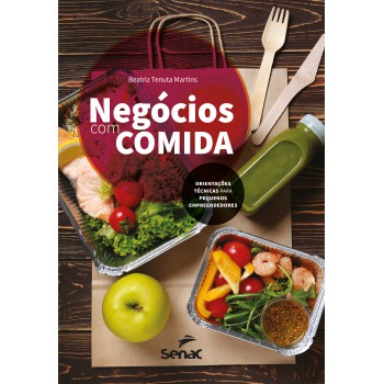 Negócios Com Comida: Orientações Técnicas Para Pequenos Empreendedores