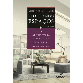 Projetando Espaços: Guia De Arquitetura De Interiores Para áreas Residenciais