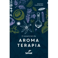O Essencial Da Aromaterapia O Essencial Da Aromaterapia