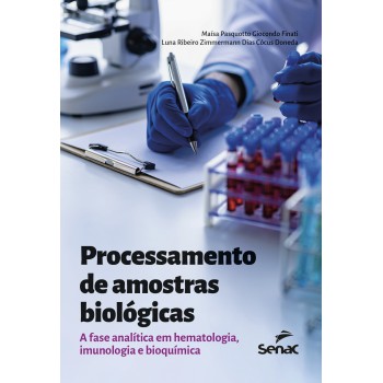 Processamento De Amostras Biológicas:: A Fase Analítica Em Hematologia, Imunologia E Bioquímica