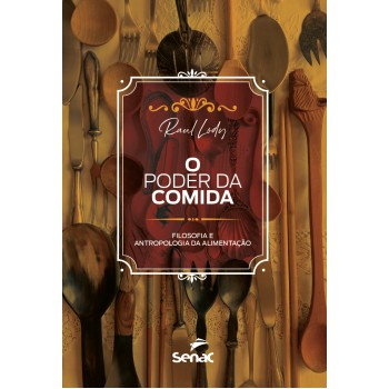 O Poder Da Comida:: Filosofia E Antropologia Da Alimentação