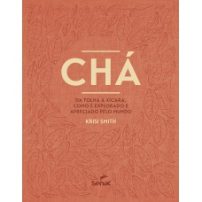 Chá: Da Folha à Xícara, Como é Explorado E Apreciado Pelo Mundo