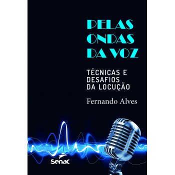 Pelas Ondas Da Voz: Técnicas E Desafios Da Locução