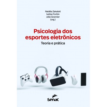 Psicologia Dos Esportes Eletrônicos: Teoria E Prática