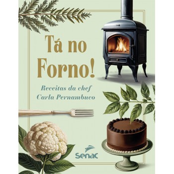 Tá No Forno! Receitas Da Chef Carla Pernambuco