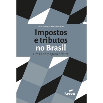 Impostos E Tributos No Brasil: Uma Abordagem Prática