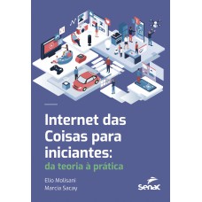 Internet Das Coisas Para Iniciantes: Da Teoria à Prática Internet Das Coisas Para Iniciantes: Da Teoria à Prática