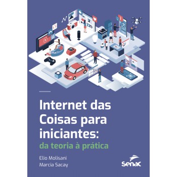 Internet Das Coisas Para Iniciantes: Da Teoria à Prática