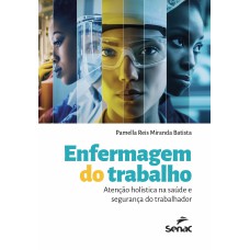 Enfermagem Do Trabalho: Atenção Holística Na Saúde E Segurança Do Trabalhador