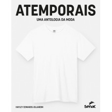 Atemporais: Uma Antologia Da Moda Atemporais: Uma Antologia Da Moda