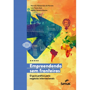 Empreendendo Sem Fronteiras: O Guia Prático Para Negócios Internacionais
