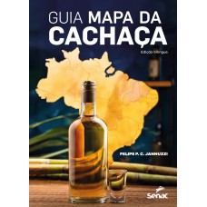 Guia Mapa Da Cachaça: Edição Bilíngue Guia Mapa Da Cachaça: Edição Bilíngue