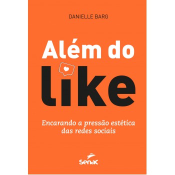 Além Do Like: Encarando A Pressão Estética Das Redes Sociais