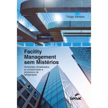 Acility Management Sem Mistérios: Ambientes Climatizados, Ar Condicionado E Processos De Refrigeração