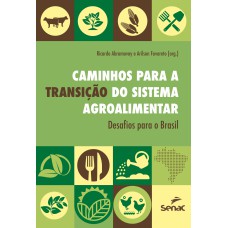 Caminhos Para A Transição Do Sistema Agroalimentar: Desafios Para O Brasil