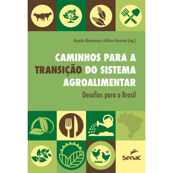 Caminhos Para A Transição Do Sistema Agroalimentar: Desafios Para O Brasil
