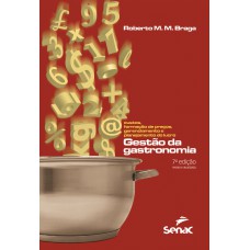 Gestão Da Gastronomia: Custos, Formação De Preços, Gerenciamento E Planejamento Do Lucro