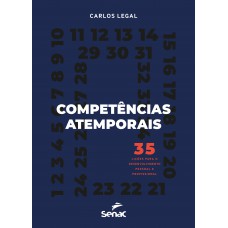 Competências Atemporais: 35 Lições Para O Desenvolvimento Pessoal E Profissional Competências Atemporais: 35 Lições Para O Desenvolvimento Pessoal E Profissional