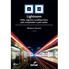 Lightroom: Edite, Organize E Publique Fotos Pelo Computador E Pelo Celular Lightroom: Edite, Organize E Publique Fotos Pelo Computador E Pelo Celular