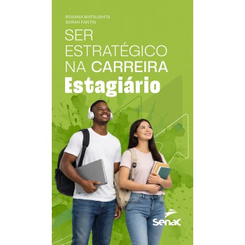 Ser Estratégico Na Carreira: Estagiário