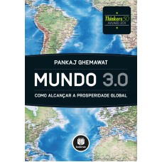 Mundo 3.0: Como Alcançar A Prosperidade Global