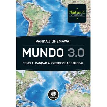 Mundo 3.0: Como Alcançar A Prosperidade Global