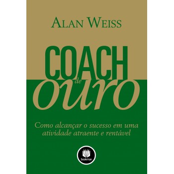 Coach De Ouro: Como Alcançar O Sucesso Em Uma Atividade Atraente E Rentável