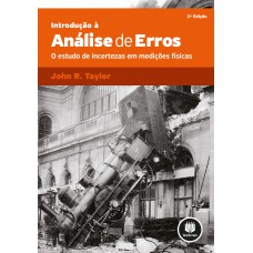 Introdução à Análise De Erros: O Estudo De Incertezas Em Medições Físicas