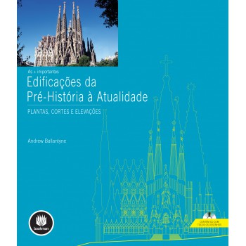 As + Importantes Edificações Da Pré-história A Atualidade: Plantas, Cortes E Elevações