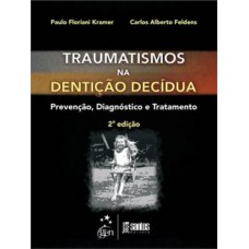 Traumatismo Na Dentição Decídua - Prevenção, Diagnóstico E Tratamento