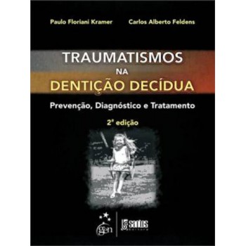 Traumatismo Na Dentição Decídua - Prevenção, Diagnóstico E Tratamento