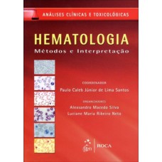 Hematologia - Métodos E Interpretação - Série Análises Clínicas E Toxicológicas