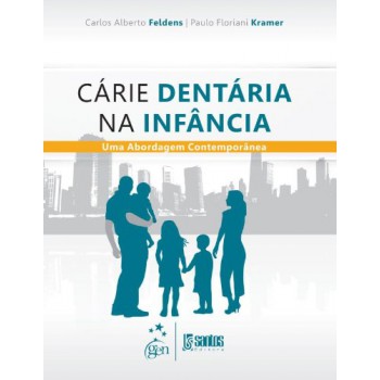 Cárie Dentária Na Infância - Uma Abordagem Contemporânea