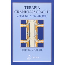 Terapia Craniossacral Ii - Além Da Dura-máter