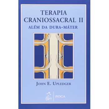 Terapia Craniossacral Ii - Além Da Dura-máter