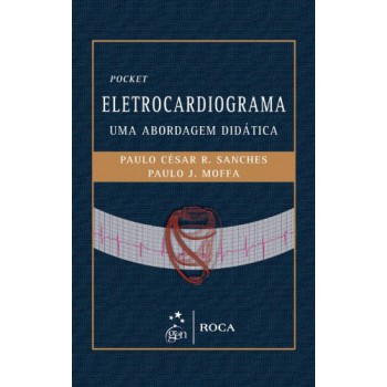 Eletrocardiograma - Uma Abordagem Didática