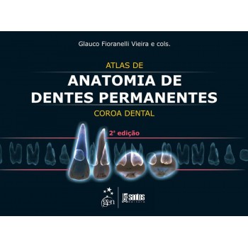 Atlas de Anatomia de Dentes Permanentes - Coroa Dental