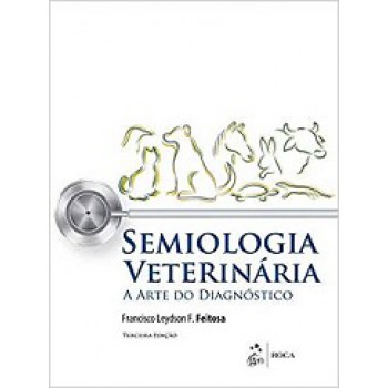 Semiologia Veterinária - A Arte do Diagnóstico