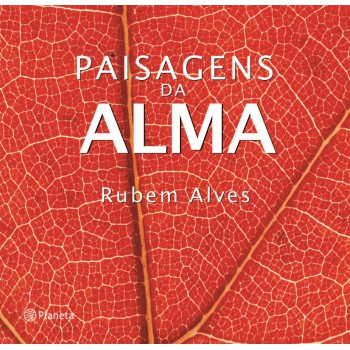 Paisagens Da Alma: (biblioteca Rubem Alves)