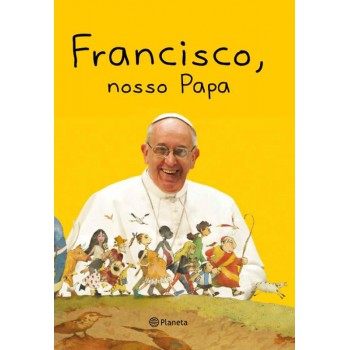 Francisco, Nosso Papa