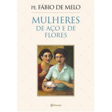 Mulheres De Aço E De Flores