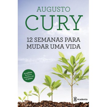 12 Semanas Para Mudar Uma Vida - 3º Edição: (biblioteca Augusto Cury)